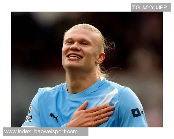 曼晚分析哈兰德如何将预期进球值提升至067成为曼城核心球员