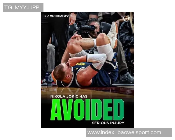 约基奇受伤后痛苦翻滚扶栏而行左脚无法承重艰难回更衣室 约基奇受伤后痛苦翻滚扶栏而行左脚无法承重艰难回更衣室