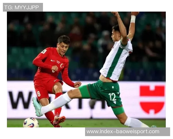 双星齐发力！居莱尔助攻伊尔迪兹梅开二度助力世预赛胜利